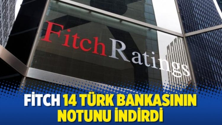 Fitch 14 Türk bankasının notunu indirdi