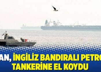 İran, İngiliz bandıralı petrol tankerine el koydu