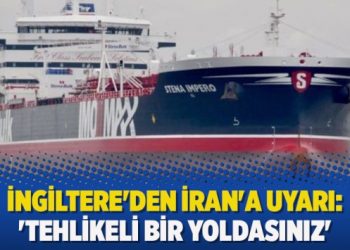 İngiltere’den İran’a uyarı: ‘Tehlikeli bir yoldasınız’