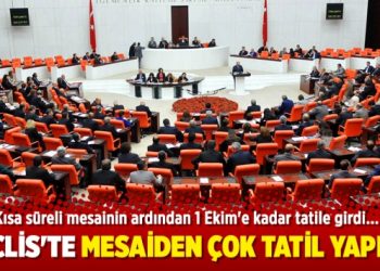 Meclis’te mesaiden çok tatil yapıldı