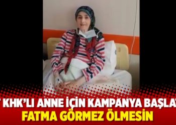 AST o anne için kampanya başlattı: Fatma Görmez ölmesin