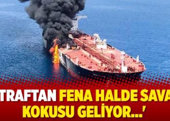 ‘Etraftan fena halde savaş kokusu geliyor…’