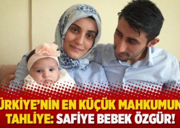 Türkiye’nin en küçük mahkumuna tahliye: Safiye bebek özgür!