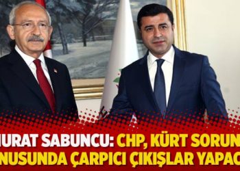 Murat Sabuncu: CHP, Kürt sorunu konusunda çarpıcı çıkışlar yapacak