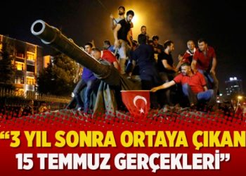 “3 yıl sonra ortaya çıkan 15 Temmuz gerçekleri”
