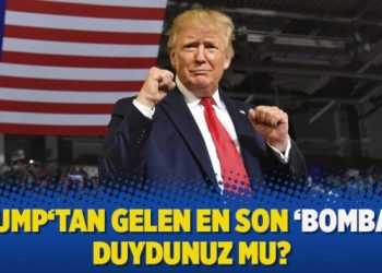 Trump‘tan gelen en son ‘bombayı’ duydunuz mu?