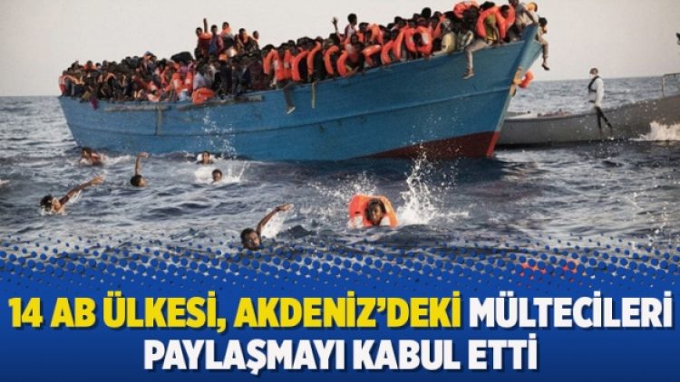 14 AB ülkesi, Akdeniz’deki mültecileri paylaşmayı kabul etti