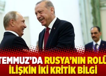 15 Temmuz’da Rusya’nın rolüne ilişkin iki kritik bilgi