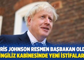 Boris Johnson resmen başbakan oldu: İngiliz kabinesinde yeni istifalar