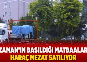 Zaman’ın basıldığı matbaalar haraç mezat satılıyor