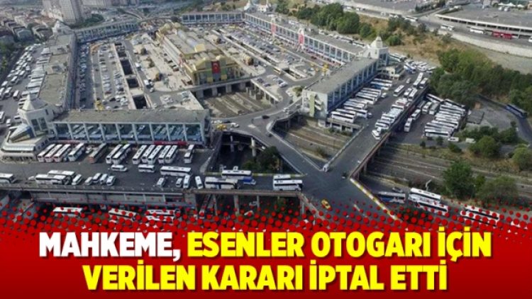 Mahkemeden İBB’ye Esenler otogarıyla ilgili iyi haber!