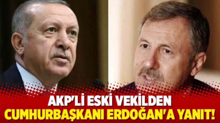 AKP’li eski vekilden Erdoğan’a ihanet yanıtı!