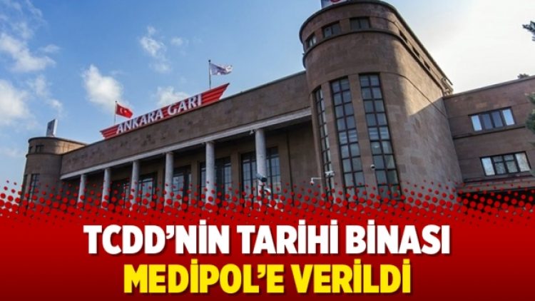 TCDD’nin tarihi binası Medipol’e verildi