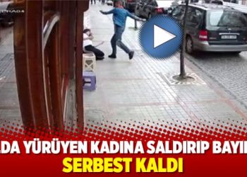 Yolda yürüyen kadına saldırıp bayılttı, serbest kaldı