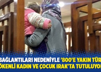 IŞİD bağlantıları nedeniyle ‘800’e yakın Türkiye kökenli kadın ve çocuk Irak’ta tutuluyor’