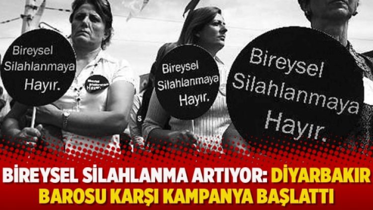 Bireysel silahlanma artıyor: Diyarbakır Barosu karşı kampanya başlattı