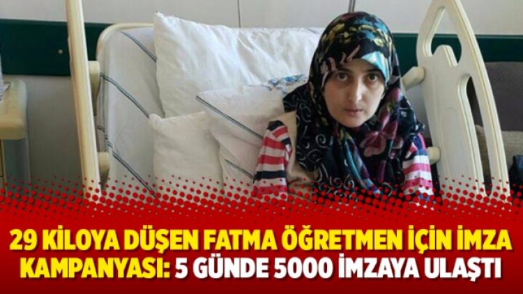 29 kiloya düşen Fatma öğretmen için imza kampanyası: 5 günde 5000 imzaya ulaştı