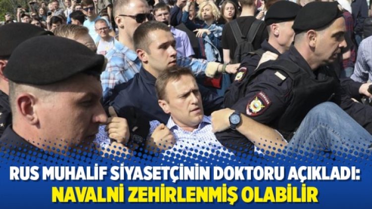 Rus muhalif siyasetçinin doktoru açıkladı: Navalni zehirlenmiş olabilir
