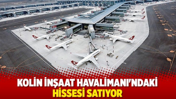 Kolin İnşaat Havalimanı’ndaki hissesini satıyor