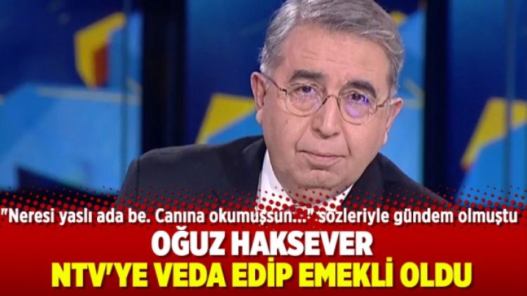 Oğuz Haksever, NTV’ye veda edip emekli oldu