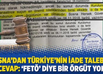 Bosna’dan Türkiye’nin iade talebine cevap: ‘Fetö’ diye bir örgüt yok
