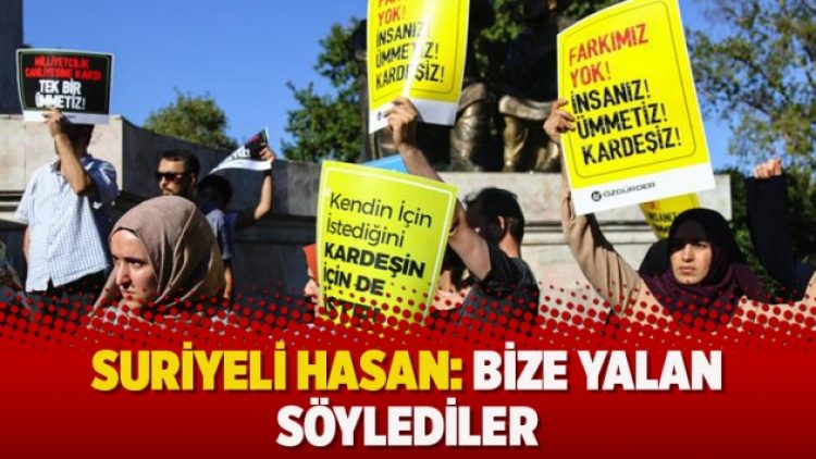 Suriyeli Hasan: Bize yalan söylediler
