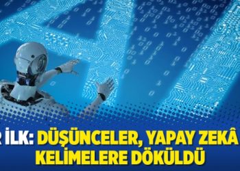 Bir ilk: Düşünceler, yapay zekâ ile kelimelere döküldü