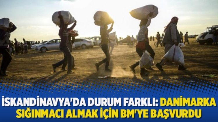 ​İskandinavya’da durum farklı: Danimarka sığınmacı almak için BM’ye başvurdu