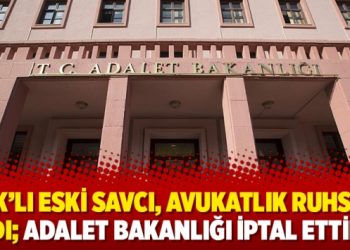 KHK’lı eski savcı, avukatlık ruhsatı aldı; Adalet Bakanlığı iptal ettirdi