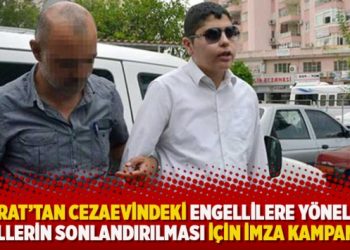 Cüneyt Arat’tan cezaevindeki engellilere yönelik ihlallerin sonlandırılması için imza kampanyası