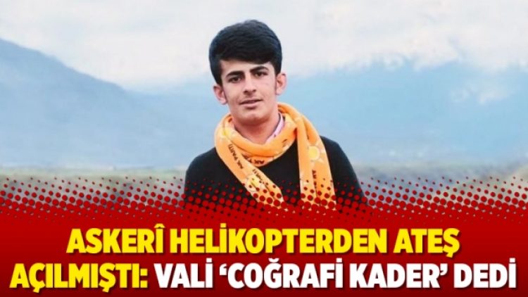 Askerî helikopterden ateş açılmıştı: Vali ‘coğrafi kader’ dedi