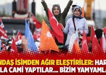 Yandaş isimden ağır eleştiriler: Haram malla cami yaptılar… Bizim yamyamlar…