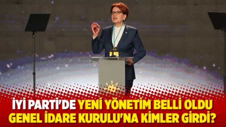 İYİ Parti’de yeni yönetim belli oldu