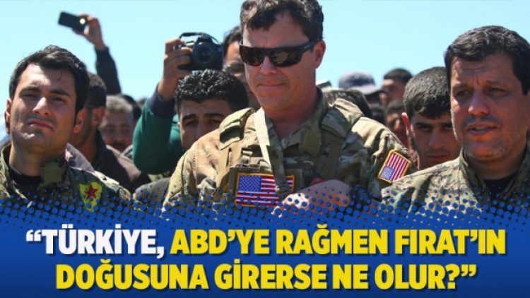 Fehim Taştekin: Türkiye, ABD’ye rağmen Fırat’ın doğusuna girerse ne olur?