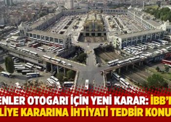 Esenler Otogarı için yeni karar: İBB’nin tahliye kararına ihtiyati tedbir konuldu