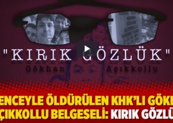 İşkenceyle öldürülen KHK’lı Gökhan Açıkkollu Belgeseli: Kırık Gözlük