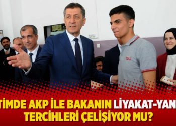 Eğitimde AKP ile bakanın liyakat-yandaş tercihleri çelişiyor mu?