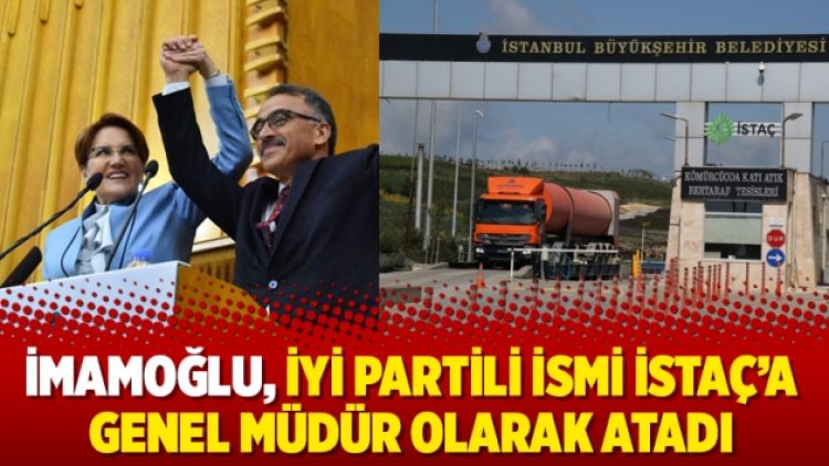 İmamoğlu, İyi Partili ismi İSTAÇ’a genel müdür olarak atadı