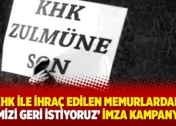 KHK ile ihraç edilen memurlardan ‘İşimizi Geri İstiyoruz’ imza kampanyası