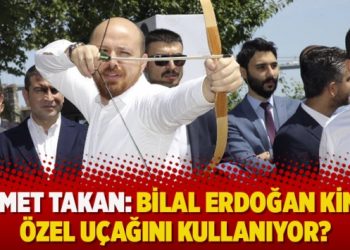 Ahmet Takan: Bilal Erdoğan kimin özel uçağını kullanıyor?