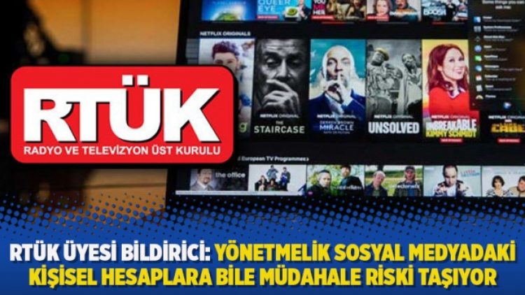RTÜK üyesi Bildirici: Yönetmelik sosyal medyadaki kişisel hesaplara bile müdahale riski taşıyor