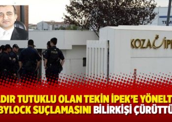 3 yıldır tutuklu olan Tekin İpek’e yöneltilen Bylock suçlamasını bilirkişi çürüttü