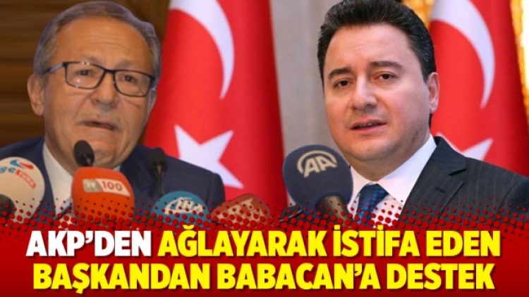 AKP’den ağlayarak istifa eden başkandan Babacan’a destek