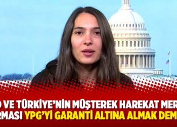 “ABD ve Türkiye’nin Müşterek Harekat Merkezi kurması YPG’yi garanti altına almak demek”