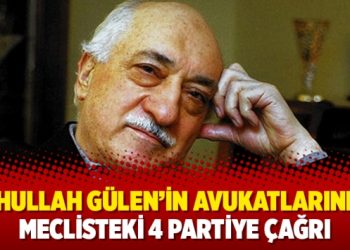 Fethullah Gülen’in avukatlarından Meclisteki 4 partiye çağrı
