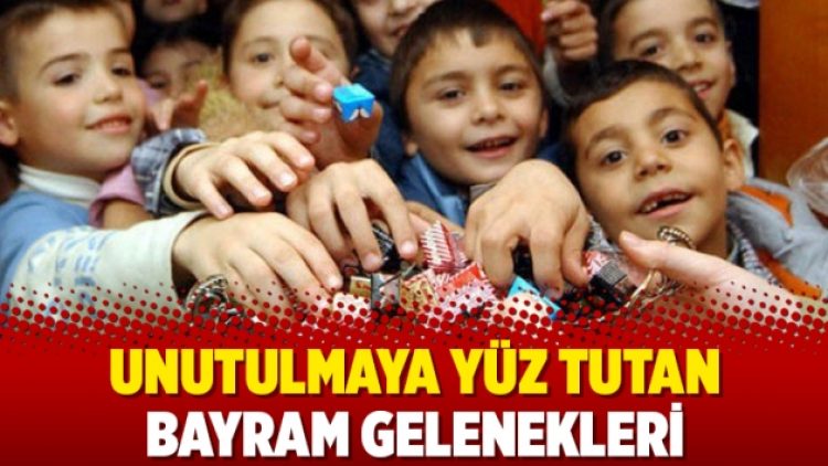 Unutulmaya yüz tutan bayram gelenekleri