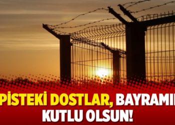 Hapisteki dostlar, bayramınız kutlu olsun!