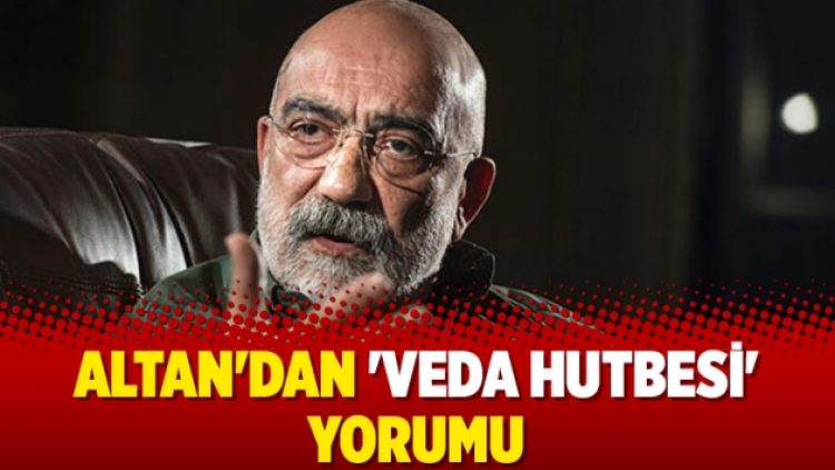 Altan’dan ‘veda hutbesi’ yorumu