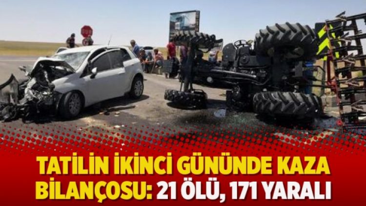 Tatilin ikinci gününde kaza bilançosu: 21 ölü, 171 yaralı