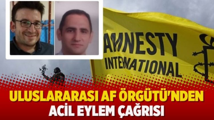 Uluslararası Af Örgütü’nden acil eylem çağrısı